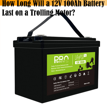 How Long Will a 12V 100Ah Battery Last on a Trolling Motor.jpg