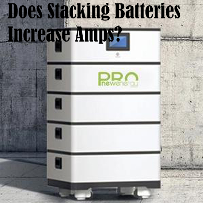 Does Stacking Batteries Increase Amps?