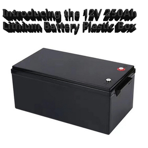 12V 250Ah Lithium Battery Plastic Box.jpg