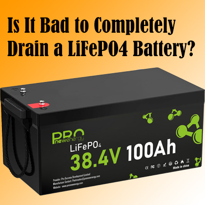 Is It Bad to Completely Drain a LiFePO4 Battery.jpg